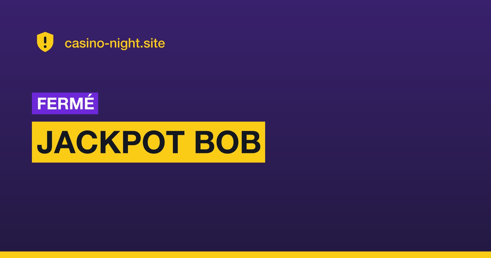 Visuel d'alerte sur la fermeture du casino Jackpot Bob.